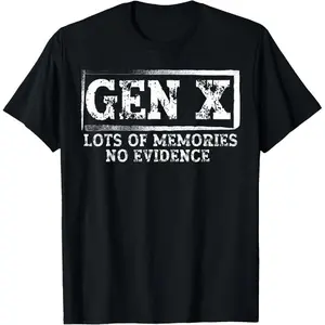 [100% Cotton] Unisex Funny Saying Sarcastic Gen X Lots Of Memories No Evidence T-Shirt T-Shirt For Men And Women