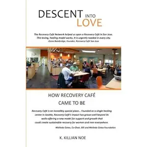 USED-Descent into Love: HOW RECOVERY CAFÉ CAME TO BE by K. Killian Noe (Paperback)