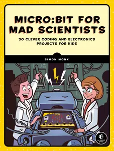 USED-Micro: Bit for Mad Scientists: 30 Clever Coding and Electronics Projects for Kids by Monk, Simon (Paperback)