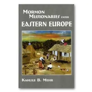 USED-Mormon Missionaries Enter Eastern Europe by Kahlile B. Mehr (Hardcover)