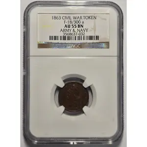 1863 CIVIL WAR F-18/300 a ARMY & NAVY TOKEN NGC AU 55 BN Certified Coin