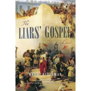 USED-The Liars' Gospel by Naomi Alderman (Hardcover)