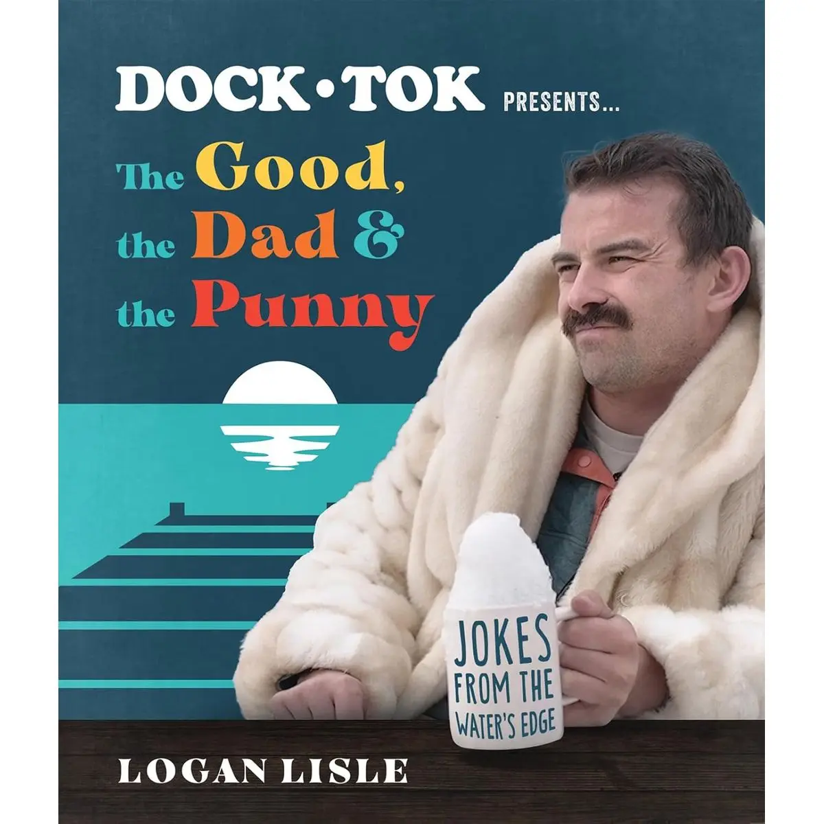 Dock Tok Presents…The Good, the Dad, and the Punny: Jokes from the Water’s Edge Paperback – October 17, 2023