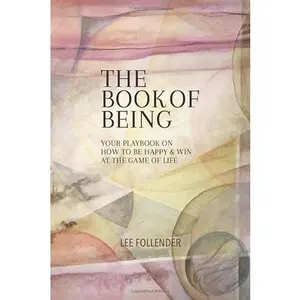 USED-The Book of Being: Your Playbook on How to be Happy & Win at the Game of Life by Lee Follender (Paperback)