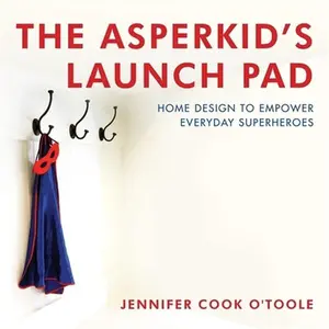 USED-The Asperkid's Launch Pad: Home Design to Empower Everyday Superheroes by Cook, Jennifer (Hardcover)
