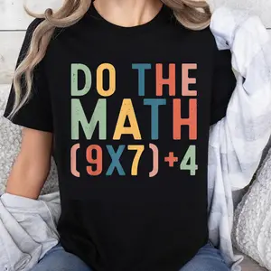 100% Cotton Do The Math 9x7 Plus 4 Funny Math Equation T-Shirt For Women Men Unisex Casual Wear Gift Idea
