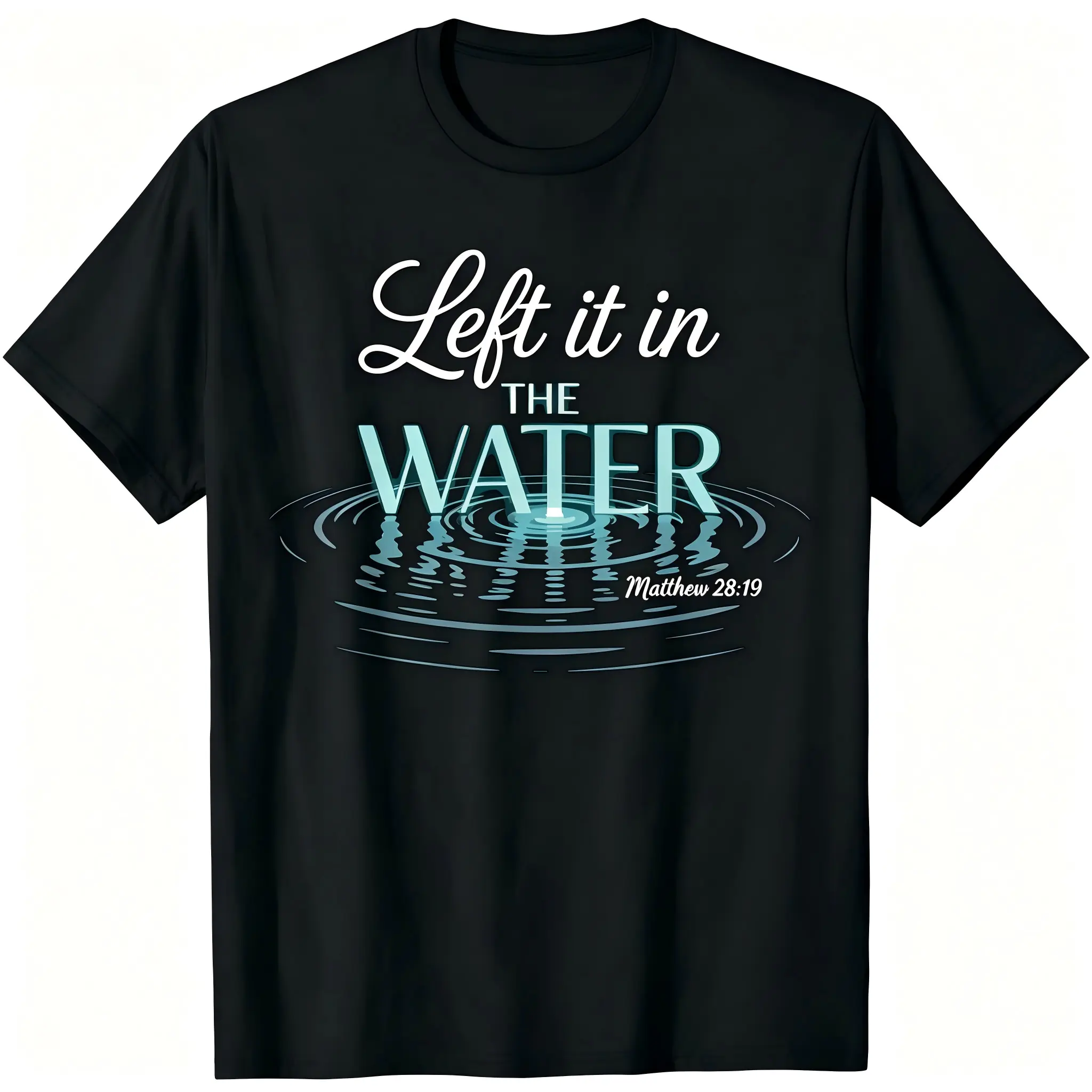 "Left It In The Water" Unisex T-Shirt - Baptism Water Ripple Matthew 28:19 Graphic, Soft Cotton Crew Neck Short Sleeve, Comfortable All-Season Tee, Perfect for Everyday Casual & Believer Style, Summer Spring, Machine Washable