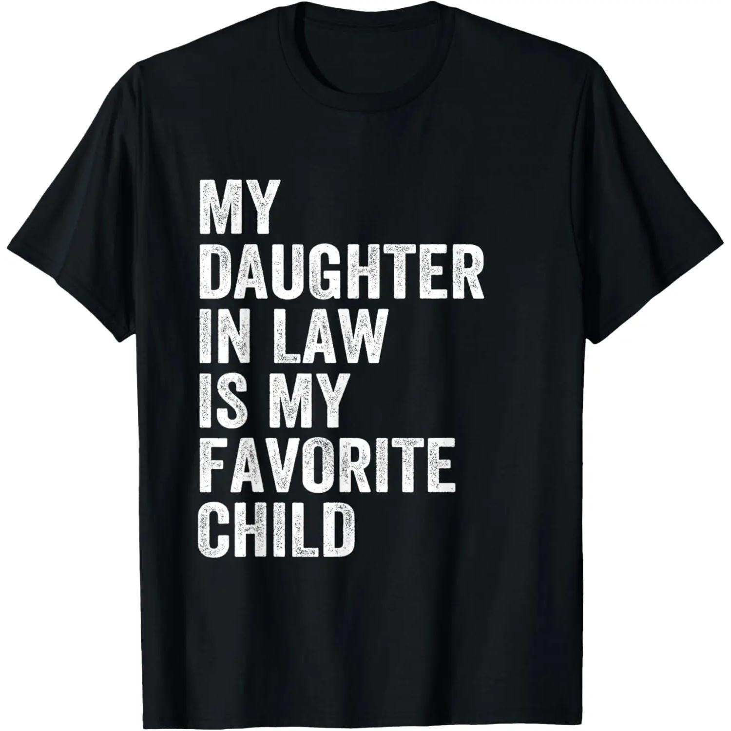 Cotton My Daughter In Law Is My Favorite Child Fathers Day T Shirt