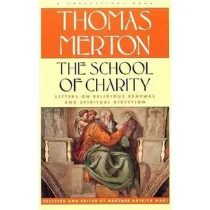USED-The School of Charity: The Letters of Thomas Merton on Religious Renewal and Spiritual Direction by Thomas Merton (Hardcover)