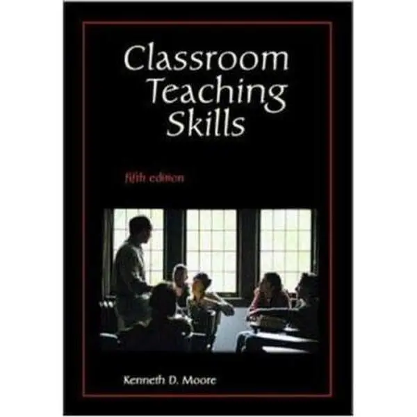 Used Classroom Teaching Skills Text by Kenneth Dean Moore - Paperback, Comprehensive Model, Evaluation Components, Aligns with INTASC Standards