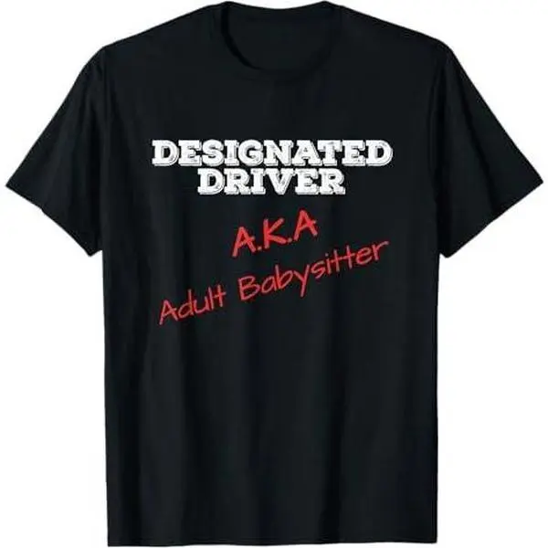 Adult Babysitter Outfit I Funny Designated Driver T-Shirt