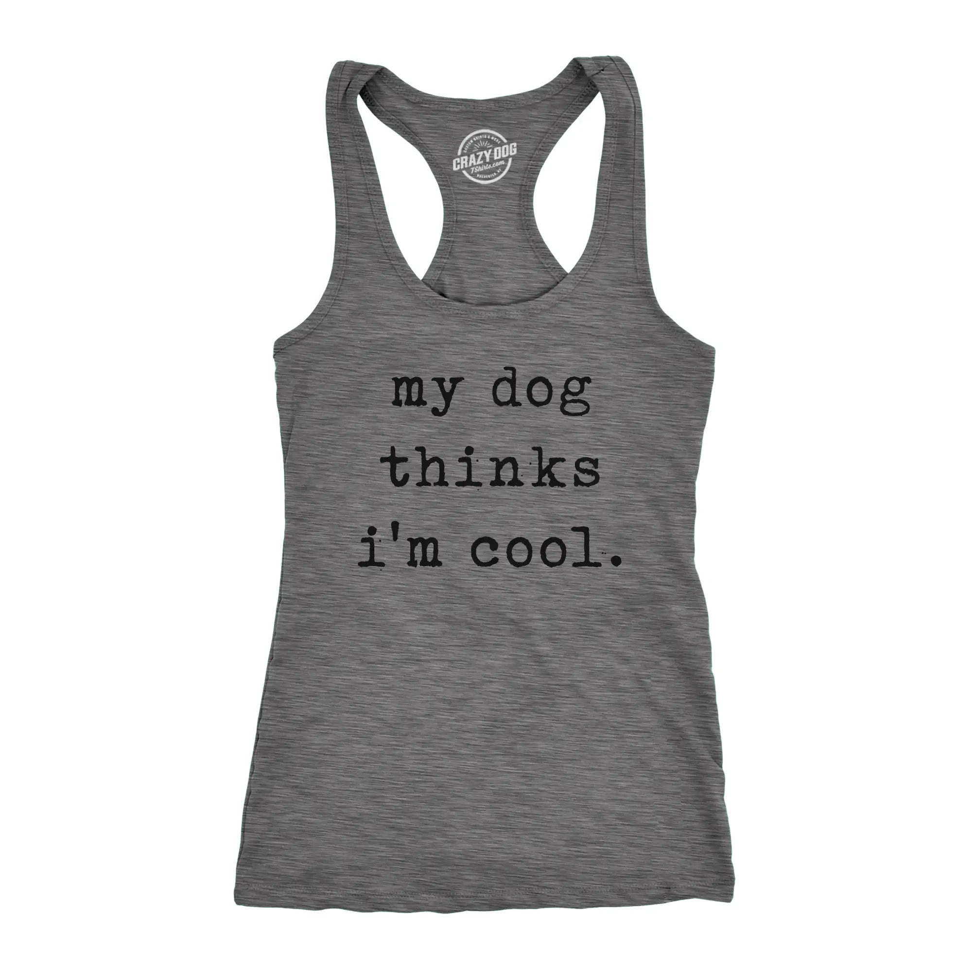 Womens Fitness Tank My Dog Thinks Im Cool Tanktop Funny Pet Lover Novelty Gift Cute Graphic Funny Racerback Tank Cute Slimming Tank tops comfortable soft top Funny Dog Sleeveless Tee Novelty Tank Tops for Women Dark Grey