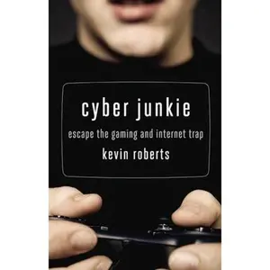 USED-Cyber Junkie: Escape the Gaming and Internet Trap by Roberts, Kevin (Paperback)
