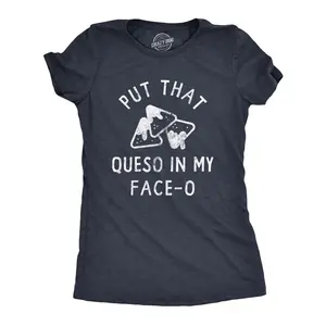 Womens Put That Queso In My Face O T Shirt Funny Nacho Chips Cheese Joke Tee for Ladies Funny Womens T Shirts Cute Vintage Fashion Casual Ladies T-Shirt Gift Cinco De Mayo Tops for Women Funny Food Top Women's Navy