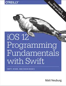 USED-IOS 12 Programming Fundamentals with Swift: Swift, Xcode, and Cocoa Basics by Neuburg, Matt (Paperback)