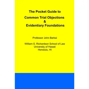The Pocket Guide to Common Trial Objections & Evidentiary Foundations