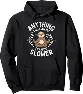Anything You Can Do I Can Do Slower Lazy Sloth Lover Yoga Pullover Hoodie 677