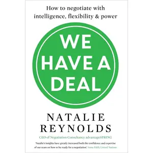 USED-We Have a Deal: How to Negotiate with Intelligence, Flexibility and Power by Reynolds, Natalie (Paperback)