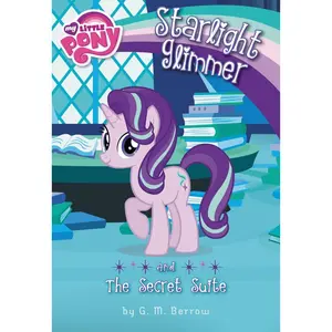 USED-My Little Pony: Starlight Glimmer and the Secret Suite by Berrow, G. M. (Paperback)