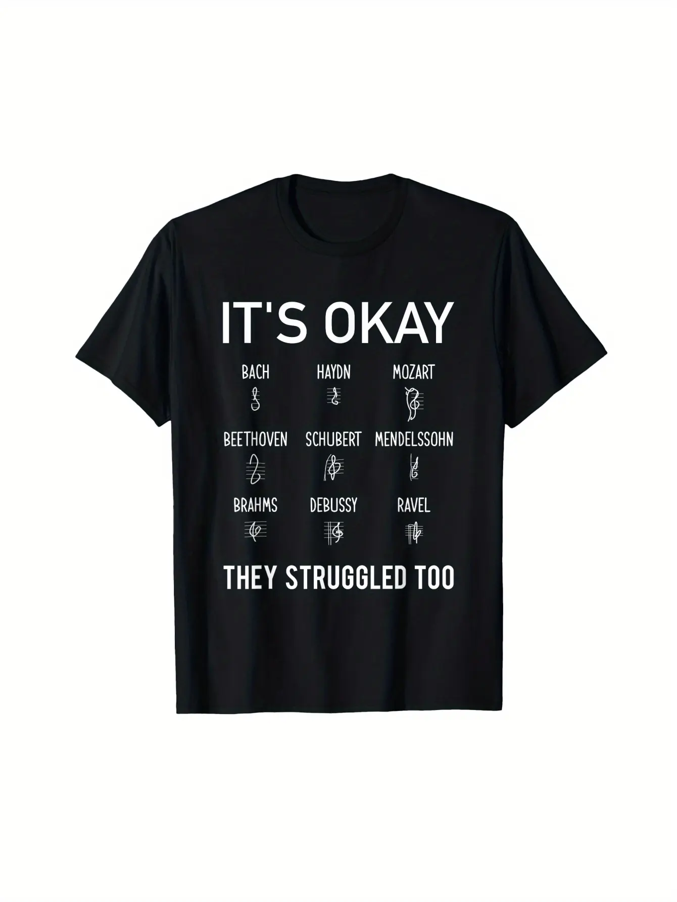 It's Okay" Funny Musician T-Shirt for Men - Com composer Humor, Bach, Mozart, Beethoven, Brahms, Schubert, Handel, Haydn, Dvorak, Chopin, Schumann, Mendelssohn Print, Cotton, Crew Neck, Short Sleeve, Machine Washable