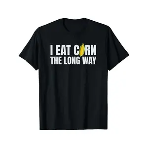 I Eat Corn The Long Way Funny Inappropriate Embarrassing T-Shirt, Adult funny T-shirt, Gift for Woman and Man