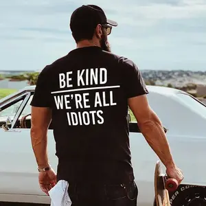 Be Kind We're All Idiots Print Men's T-shirt