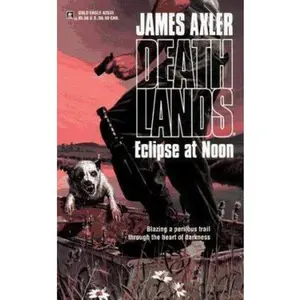 USED-Eclipse At Noon (Deathlands, 33) by James Axler (Unknown)