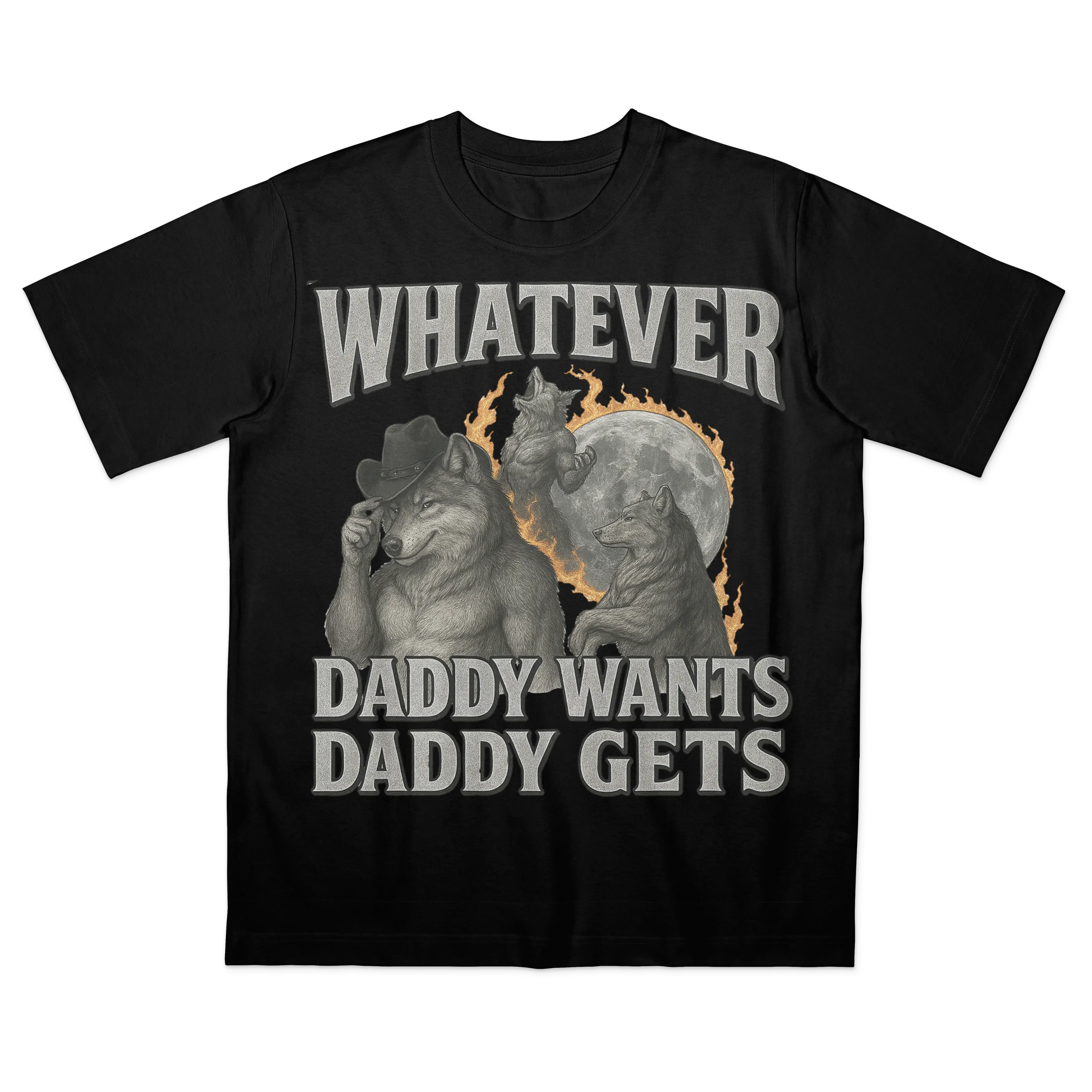 What Ever Daddy Wants Daddy Gets, werewolf memes, funny cringe shirt, funny meme shirt, meme shirt, offensive meme shirt, Gen Z Shirt