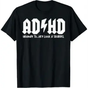 ADHD Shirts, Mental Health T-Shirt, Funny Saying Graphic Tees, ADHD Awareness Tshirt, Gifts for Friend, Highway To Hey Look a Squirrel Shirt Graphic tees Sleeve Top
