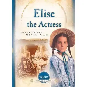 USED-Elise the Actress: Climax of the Civil War (1865) (Sisters in Time #13) by Norma Jean Lutz (Paperback)