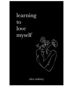 Learning To Love Myself -- Alex Aubrey