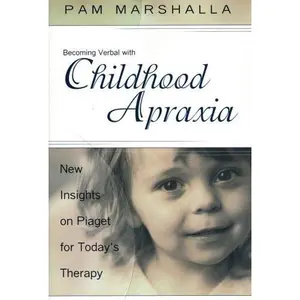 USED-Becoming Verbal With Childhood Apraxia: New Insights on Piaget for Today's Therapy by Pam Marshalla (Paperback)