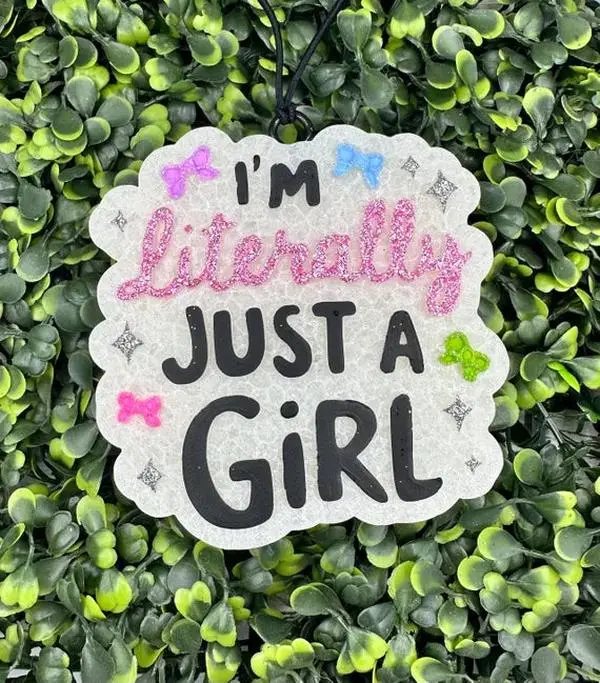 I'm Literally Just a Girl Freshie