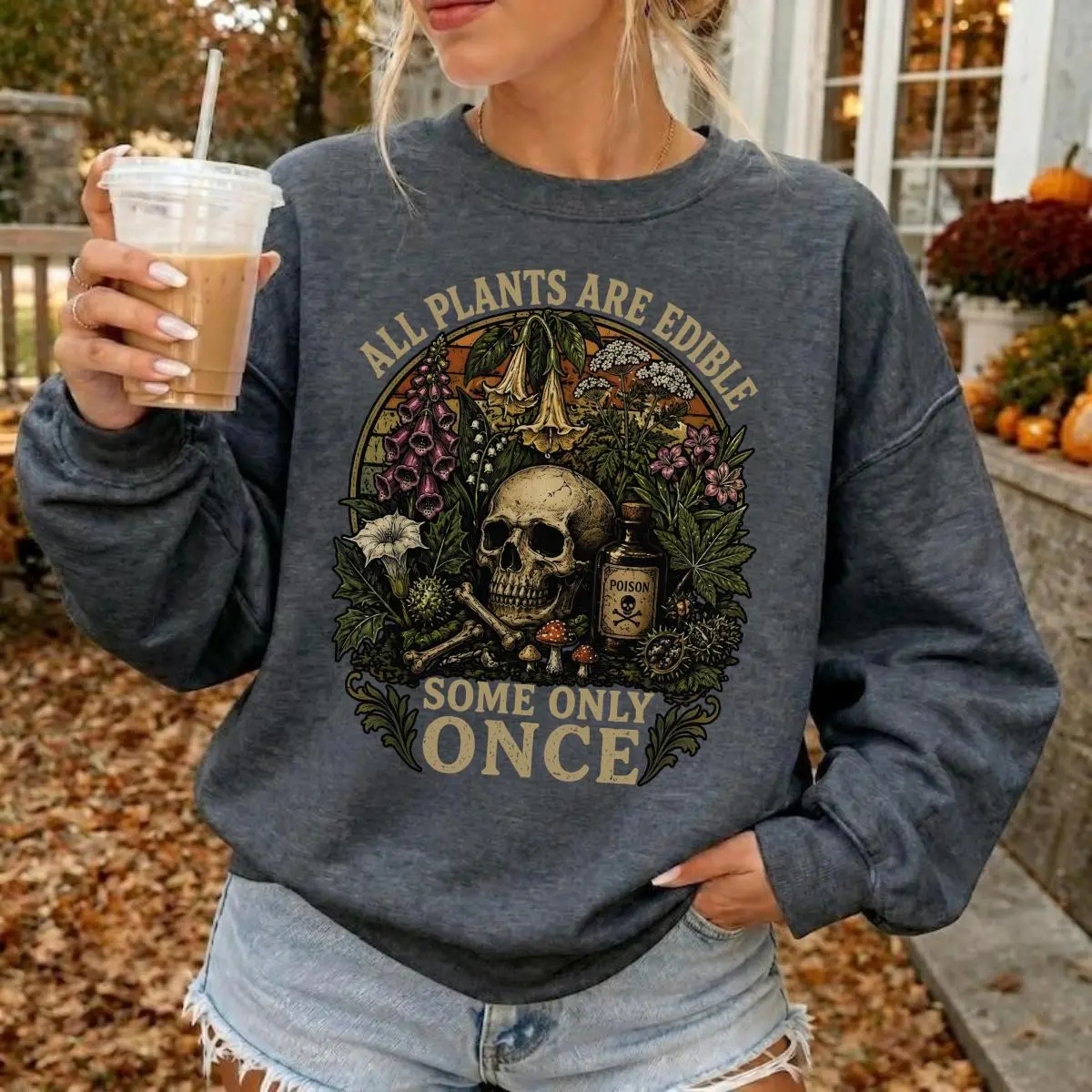 All Plants Are Edible Some Only Once Sweatshirt, Funny Botanical Sweatshirt, Dark Humor Plant Lover Sweatshirt, Poison Garden Goth, Cottagecore Nature
