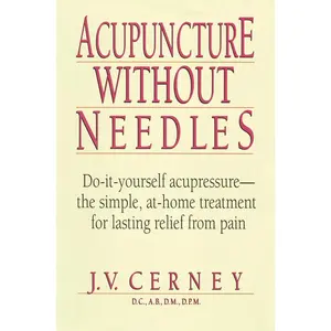 USED-Acupuncture Without Needles: Do-It-Yourself Acupressure --The Simple, At-Home Treatment for Lasting Relief from Pain by Cerney, J. V. (Paperback)