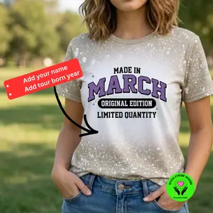 Made in March Birthday Shirt Personalized | Bleached Tee Original Edition | Custom Name or Year Shirt | March Birthday Gift