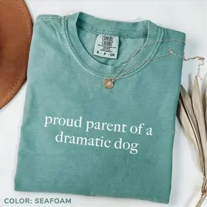 Comfort Colors Proud Parent of A Dramatic Dog TShirt, Dog Mom T-Shirt, Dog Lover TShirt, Funny Shirt for Dog Moms, Dog Lover Gifts