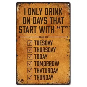 I Only Drink On Days That Start With "T" Funny 8x12 Inch Aluminum Metal Sign - Humorous Wall Decor for Bar, Man Cave, Kitchen - Retro Tin Sign Gift for Drinking Humor Enthusiasts & Party Lovers