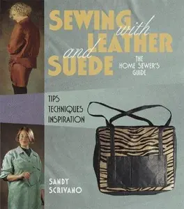 USED-Sewing With Leather and Suede: A Home Sewer's Guide by Sandy Scrivano (Hardcover)