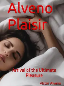 Alveno Plaisir: The Ultimate Pleasure for Her - A Modern Art of Intimacy Inspired by Ancient Wisdom and Modern Science