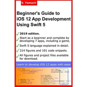 USED-Beginner’s Guide to iOS 12 App Development Using Swift 5: Xcode, Swift and App Design Fundamentals by Serhan Yamacli (Paperback)