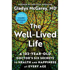 The Well-Lived Life: A 102-Year-Old Doctor's Six Secrets to Health and Happiness at Every Age Hardcover – May 2, 2023