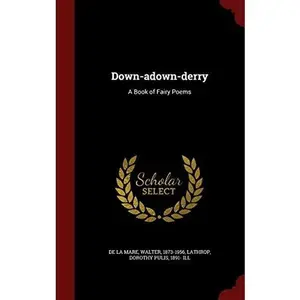 USED-Down-adown-derry: A Book of Fairy Poems by De La Mare, Walter (Hardcover)