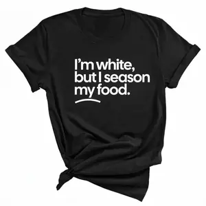 White but I Season My Food Unisex T Shirt