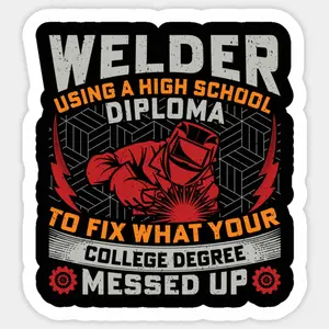 Funny Welder Quotes Sticker - Custom Decal, Sticky-Back, Easy Peel-Off, Multi-Size, Laptop-Friendly for Welding Engineers, Helmets, Laptops