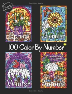 100 Color By Number Spring Summer Autumn Winter (Black Backgrounds): Four Seasons Color By Number Coloring Book for Adults Relaxation
