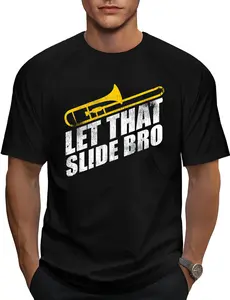 100% Cotton Let That Slide Bro - Funny Trombone Player Band Gift Funny Creative Graphic T-Shirt