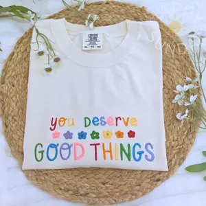 You Deserve Good Things Embroidered Shirt,Positive Quote Shirt, Colorful Aesthetic Tee, Motivational Comfort Colors Shirt, Trendy Summer Shirt