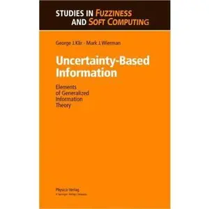 USED-Uncertainty-Based Information: Elements of Generalized Information Theory (Studies in Fuzziness and Soft Computing) by George J. Klir (Hardcover)