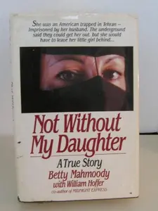 USED Book - Not Without My Daughter, A True Story by Betty Mahmoody (Hardcover) - english